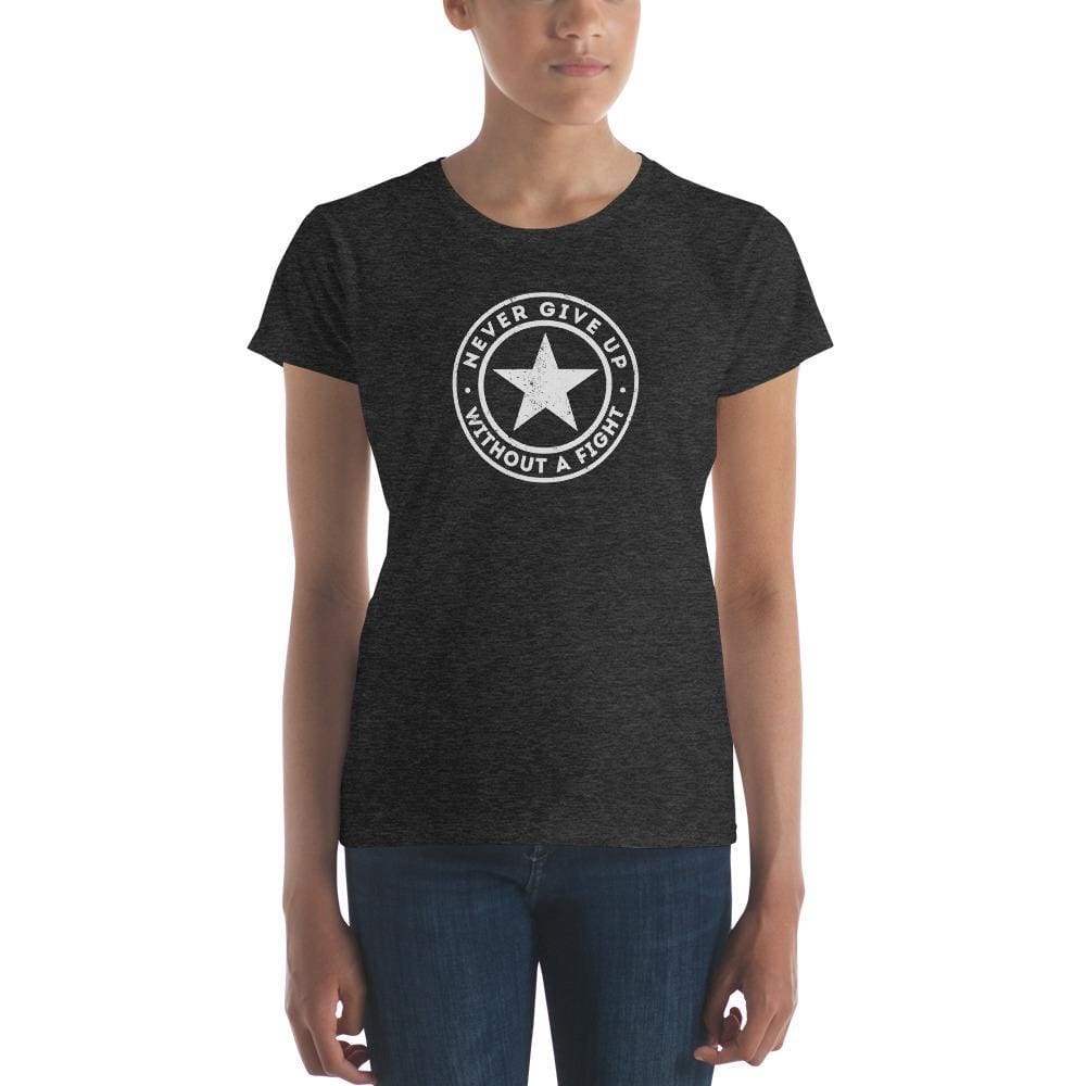 Womens Never Give Up Without A Fight T-Shirt - S / Heather Dark Grey - T-Shirts