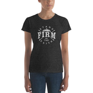 Womens Stand Firm in the Faith T-Shirt - S / Heather Dark Grey - T-Shirts
