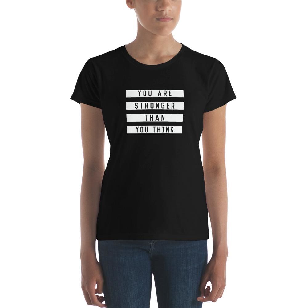 Womens You are Stronger Than You Think T-Shirt - S / Black - T-Shirts